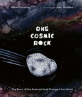 Cover: One Cosmic Rock: The Story of the Asteroid that Changed Our World - Owlkids Books Inc.