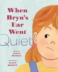 Cover: When Bryn's Ear Went Quiet - Owlkids Books Inc.