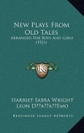 Cover: New Plays From Old Tales - Kessinger Publishing