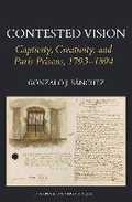 Cover: Contested Vision: Captivity, Creativity, and Paris Prisons, 1793-1894 - Liverpool University Press