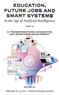 Enlarge image Cover: Education, Future Jobs and Smart Systems in the Age of Artificial Intelligence, Part A - Emerald Publishing Limited