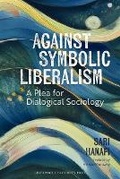 Cover: Against Symbolic Liberalism - Liverpool University Press