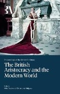 Cover: The British Aristocracy and the Modern World 2025 - The British Academy