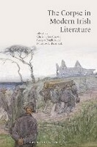 Enlarge image Cover: The Corpse in Modern Irish Literature - Liverpool University Press