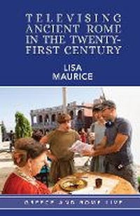 Enlarge image Cover: Televising Ancient Rome in the Twenty-First Century - Liverpool University Press