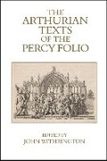 Cover: The Arthurian Texts of the Percy Folio - Liverpool University Press