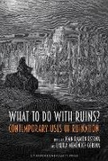 Cover: What to Do with Ruins? - Liverpool University Press