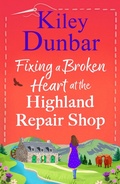 Cover: Fixing a Broken Heart at the Highland Repair Shop - Boldwood Books Ltd