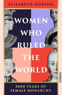 Bild: Women Who Ruled the World - Footnote Press Ltd