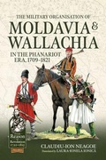 Cover: The Military organization of Moldavia and Wallachia in the Phanariot era, 1709-1821 - Helion & Company