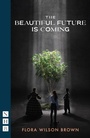 Cover: The Beautiful Future is Coming - Nick Hern Books