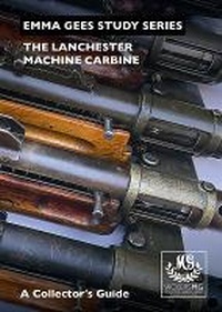 Enlarge image Cover: The Lanchester Machine Carbine - Vickers MG Collection & Research Association
