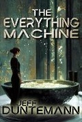 Cover: The Everything Machine - Copperwood Press