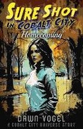 Cover: Sure Shot in Cobalt City - Homecoming - Defconone Publishing