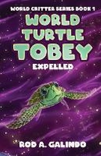Enlarge image Cover: World Turtle Tobey Expelled - Wordwraith Books LLC