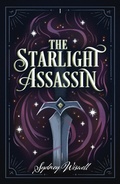 Cover: The Starlight Assassin (Forged Fates Series, #1) - Sydney Wiswell