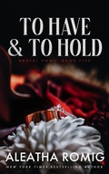 Cover: To Have and To Hold (Brutal Vows, #5) - Aleatha Romig