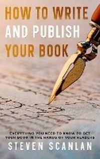 Enlarge image Cover: How to Write and Publish Your Book - Steven Scanlan