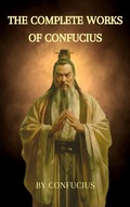 Cover: The Complete Works of Confucius - Zenith Crescent Moon Press