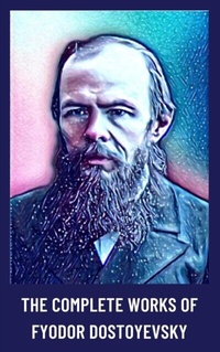 Abbildung von: The Complete Works of Fyodor Dostoyevsky - Zenith Crescent Moon Press