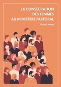 Cover: La cons&eacute;cration des femmes au minist&egrave;re pastoral - BoD - Books on Demand