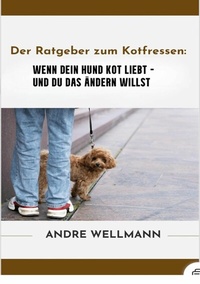 Abbildung von: Der Ratgeber zum Kotfressen - tredition GmbH