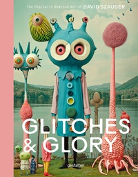 Abbildung von: Glitches & Glory - Die Gestalten Verlag
