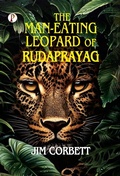Cover: THE MAN-EATING LEOPARD OF RUDRAPRAYAG (Edition1st) - Pharos Books Private Limited
