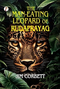 Enlarge image Cover: THE MAN-EATING LEOPARD OF RUDRAPRAYAG (Edition1st) - Pharos Books Private Limited