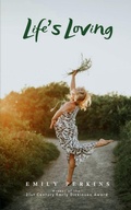 Cover: Life's Loving -A Book of Poems About How Life Loved Me Into Being - Libresco Feeds Private Limited