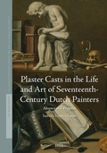 Cover: Plaster Casts in the Life and Art of Seventeenth-Century Dutch Painters - Brill