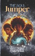 Cover: The Soul Jumper - Mystical Publishing & Consultation Services/Tevin C. R. Dube