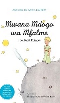 Cover: Mwana Mdogo Wa Mfalme (Le Petit Prince) - Mkuki Na Nyota Publishers