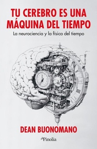 Abbildung von: Tu Cerebro Es Una Maquina del Tiempo - Pinolia