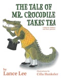 Cover: The Tale Of Mr. Crocodile Takes Tea/a fable for children and their parents - Lwl Books