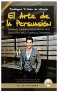 Cover: El Poder de la Persuasi&oacute;n: Desbloquea el Arte de la Influencia (Maestr&iacute;a en Oratoria y Comunicaci&oacute;n Persuasiva, #3) - Ylich Eduard Tarazona Gil