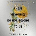 Cover: These Memories Do Not Belong to Us - HarperCollins