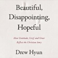 Cover: Beautiful, Disappointing, Hopeful - HarperCollins Christian