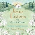 Cover: Jesus Listens--For Lent and Easter, with Full Scriptures - HarperCollins Christian