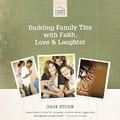 Cover: Building Family Ties with Faith, Love, and Laughter - HarperCollins Christian