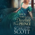 Cover: How to Tame a Dissolute Prince - DREAMSCAPE MEDIA