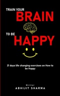 Cover: Train your BRAIN to be HAPPY - Abhijit Sharma