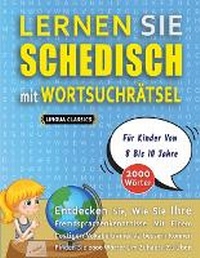 Abbildung von: LERNEN SIE SCHEDISCH MIT WORTSUCHRAETSEL FUER KINDER VON 8 BIS 10 JAHRE - Entdecken Sie, Wie Sie Ihre Fremdsprachenkenntnisse Mit Einem Lustigen Vokabeltrainer Verbessern Koennen - Finden Sie 2000 Woerter Um Zuhause Zu UEben - LINGUAS CLASSICS