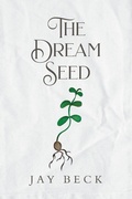 Cover: The Dream Seed - Palmetto Publishing