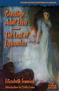 Cover: Goodbye, Aunt Elva / The Last of Lysandra - Stark House Press