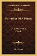 Cover: Narratives Of A Parent - Kessinger Publishing