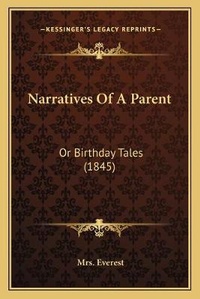 Enlarge image Cover: Narratives Of A Parent - Kessinger Publishing