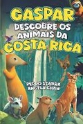 Cover: Gaspar Descobre os Animais da Costa Rica - Nonsuch Media Pte. Ltd.