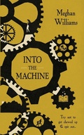 Cover: Into the Machine - Meghan Williams P.