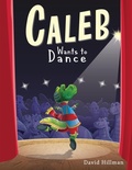 Cover: Caleb Wants to Dance - Two Bridges Publishing